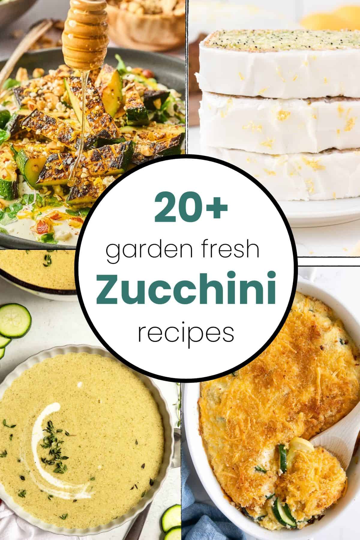Four images of zucchini recipes including a soup, bread, salad and casserole to showcase the versatility of zucchini.